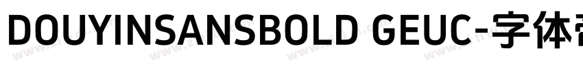 DOUYINSANSBOLD GEUC字体转换